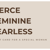 Fierce, Feminine, Fearless - Gift Card